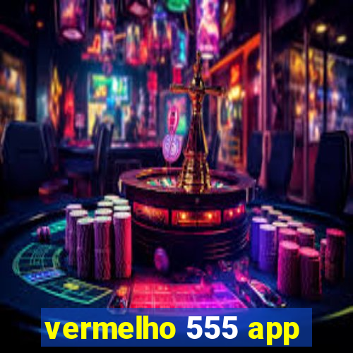 vermelho 555 app